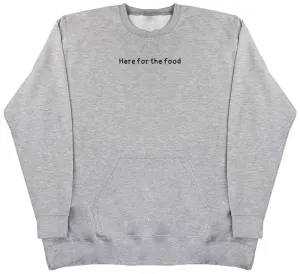 Here For The Food - Huge Oversized Hoodless Hoodie
