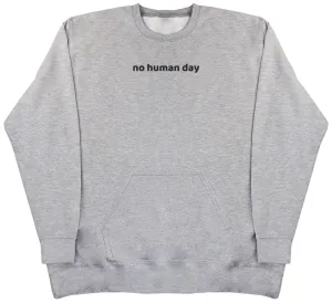 no human day - Huge Oversized Hoodless Hoodie