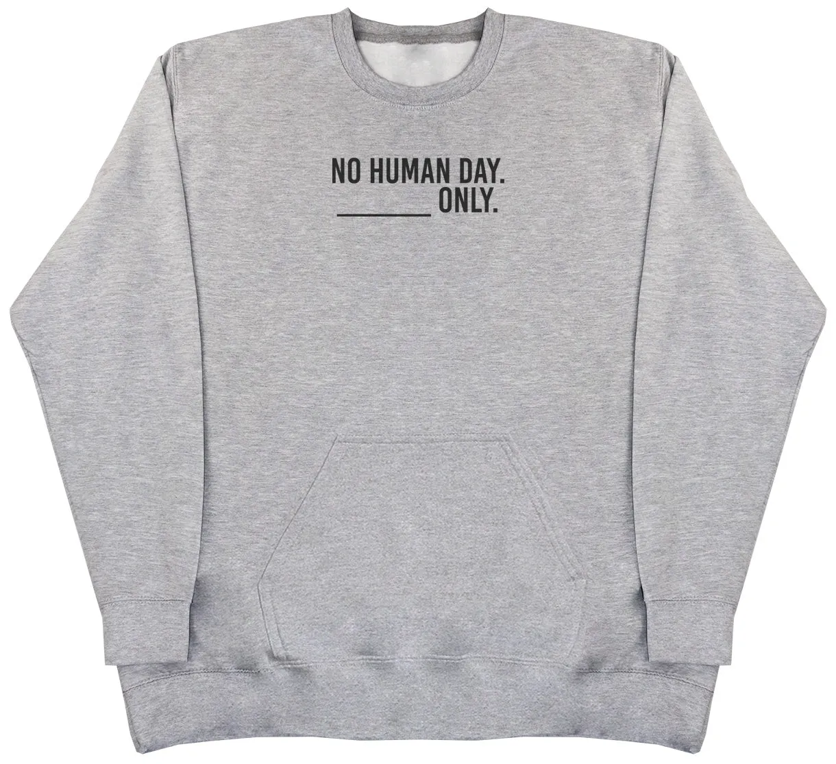 No Human Day. ___ Only. - Huge Oversized Hoodless Hoodie