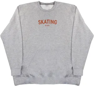 Skating Is Life - Huge Oversized Hoodless Hoodie