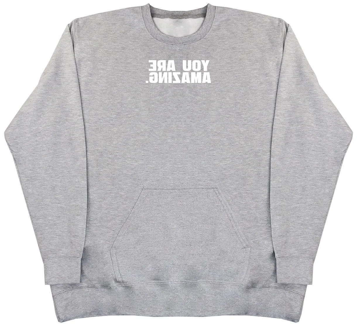 You Are Amazing - Huge Oversized Hoodless Hoodie